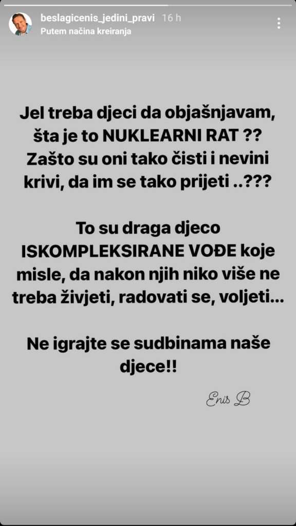 OGLASIO SE I ENIS BEŠLAGIĆ O RATNIM DEŠAVANJIMA: NE IGRAJTE SE SUDBINAMA NAŠE DJECE! OGLASIO SE I ENIS BEŠLAGIĆ O RATNIM DEŠAVANJIMA: NE IGRAJTE SE SUDBINAMA NAŠE DJECE!