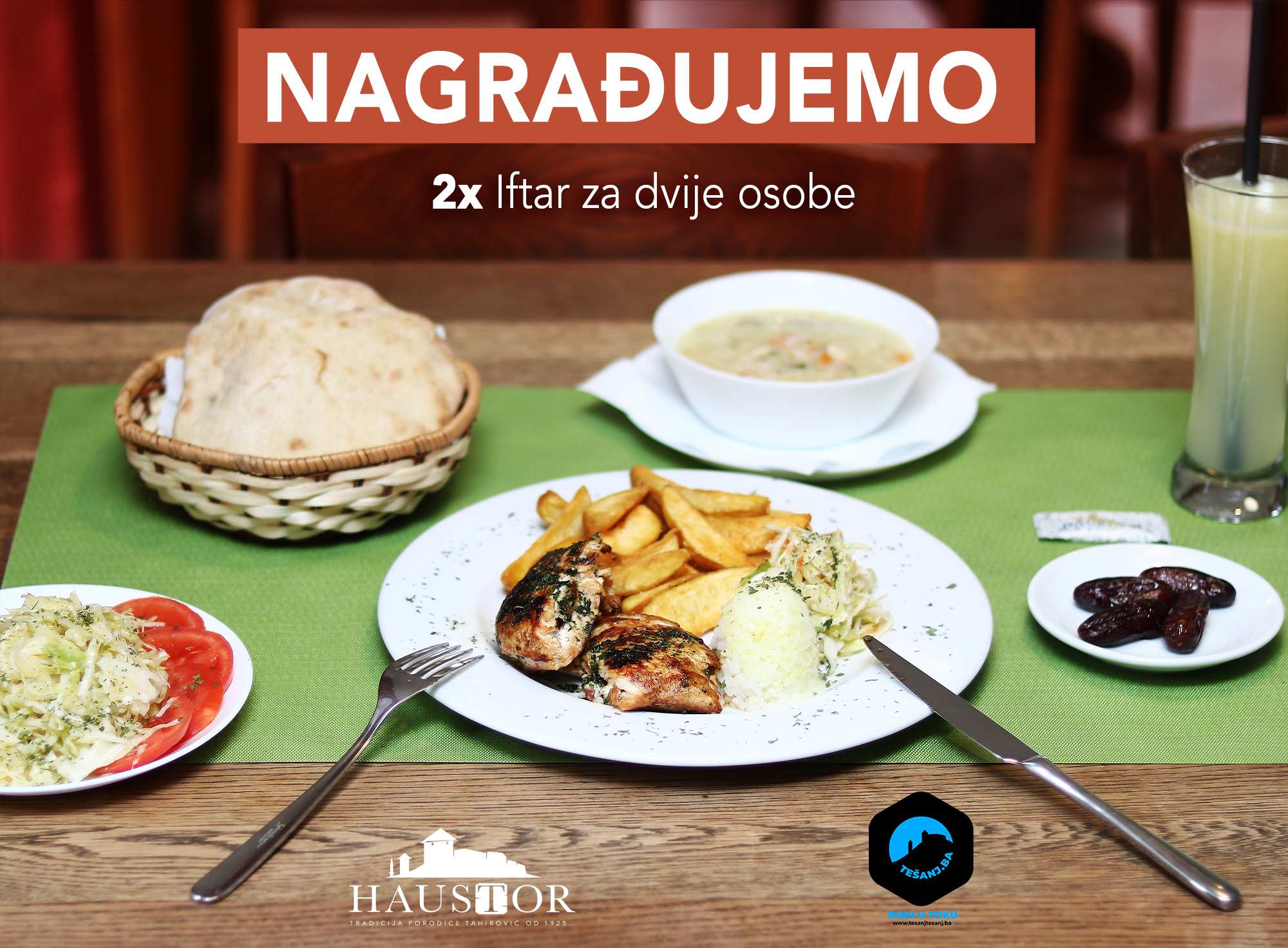 OSVOJI IFTAR ZA DVIJE OSOBE: HAUSTOR i Tešanj.ba vas nagrađuju OSVOJI IFTAR ZA DVIJE OSOBE: HAUSTOR i Tešanj.ba vas nagrađuju